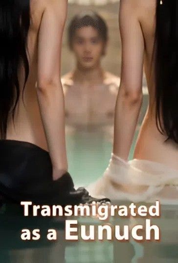 (18＋) Transmigrated as a Eunuch (2026) Chinese Movie download full movie
