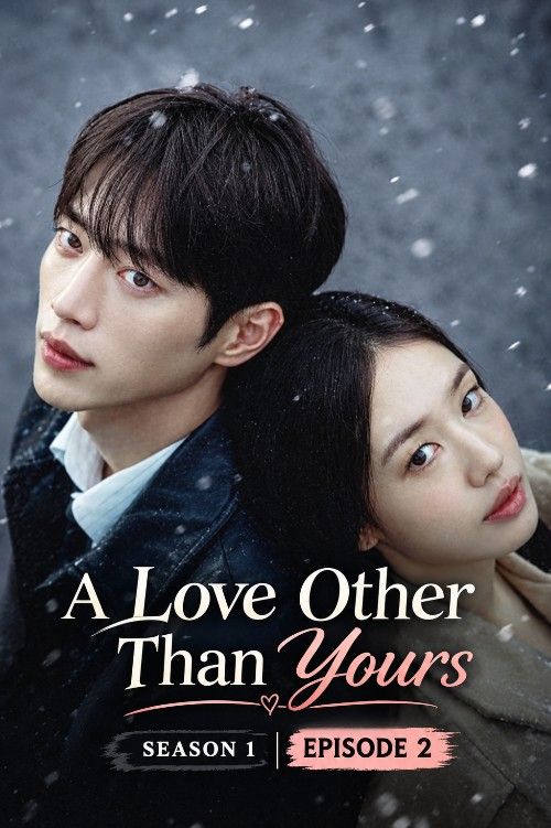 A Love Other Than Yours (2026) Season 1 (Episode 2) Hindi Dubbed K-Drama Series download full movie