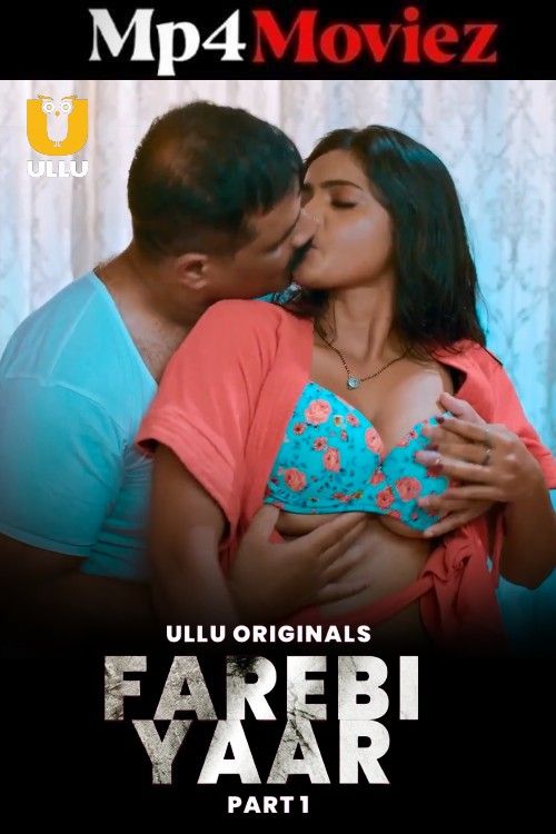 Farebi Yaar (2025) Season 1 Part 1 Hindi Ullu Web Series download full movie
