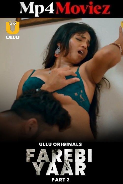 Farebi Yaar (2025) Season 1 Part 2 Hindi Ullu Web Series download full movie