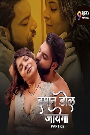 Imaan Dol Jayega (2025) S01 Part 3 Hindi 9RedMovies Web Series download full movie