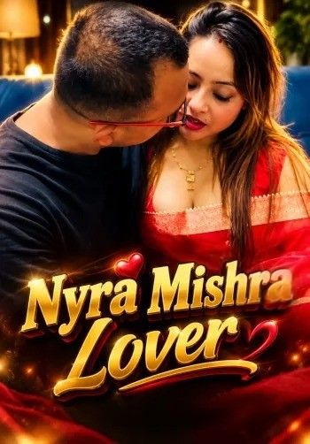 Nyra Mishra Lover (2026) Hindi Hot Short Film